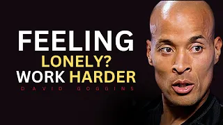 David Goggins: Embrace Being Alone When Feeling Lonely  | Motivation