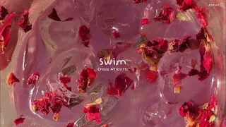 [1 hr loop] Swim by Chase Atlantic