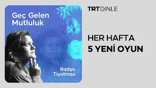 Radyo Tiyatrosu: Geç Gelen Mutluluk | Dram