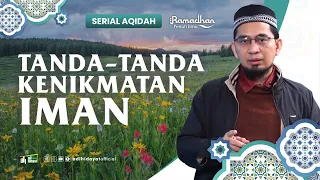 [ Serial Aqidah Eps. 41 ] Tanda-Tanda Kenikmatan Iman - Ustadz Adi Hidayat