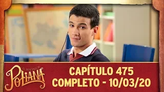 As Aventuras de Poliana | capítulo 475 - 10/03/20, completo