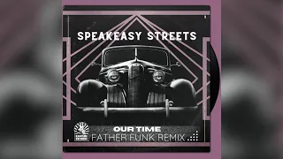 Speakeasy Streets - Our Time (Father Funk Remix)