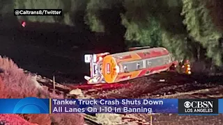 Tanker Truck Crash Spills 9,000 Gallons Of Fuel In Banning, All Lanes Of Interstate 10 Shut Down For