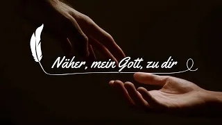 Näher, mein Gott, zu dir TEXT