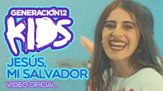 Generación 12 Kids - Jesús Mi Salvador (VIDEO OFICIAL)