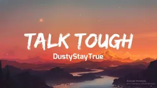 DustyStayTrue - Talk Tough (Lyrical video)