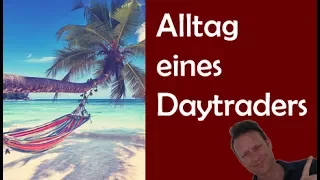 Alltag eines Daytraders: Tagesablauf, Tradevorbereitung, Tradeumsetzung und Nachbereitung