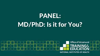 PANEL: MD/PhD: Is it for You? (NIH Graduate & Professional School Fair 2021)