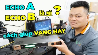 Hướng dẫn chỉnh vang số để hát hay hơn | Dùng echo A hay echo B | Khang Phú Đạt Audio