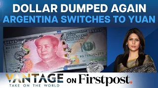 Argentina Joins the Dedollarisation Club as it Joins Hands with China | Vantage with Palki Sharma