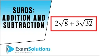 Surds - Addition and Subtraction : ExamSolutions Maths Revision