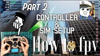 How To FPV? (Part 2) Controller and Sim Setup | START Flying!