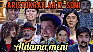 Aristokratlar 17-soni! Aldama meni aldandi😂