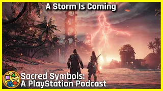 A Storm Is Coming | Sacred Symbols: A PlayStation Podcast Episode 152