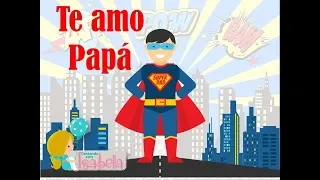 Te amo Papá - CANCIÓN para el día del PADRE