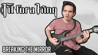 Fit For A King | Breaking the Mirror | GUITAR COVER (2020)