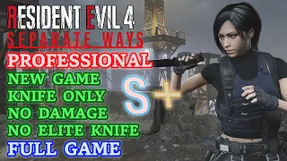 New Game/Professional S+/Knife Only/No Damage/No Elite - Separate Ways DLC RE 4 Remake [4K 60FPS]