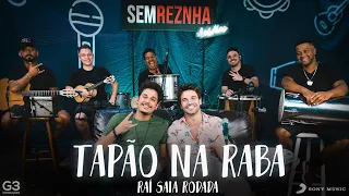 Tapão na Raba (Raí Saia Rodada) - Sem Reznha Acústico (COVER PAGODE)