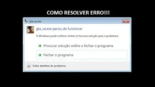 COMO RESOLVER ERRO GTA_SA.EXE PAROU DE FUNCIONAR 2020