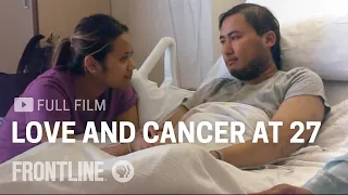 Love and Cancer at 27 | Being Mortal | FRONTLINE