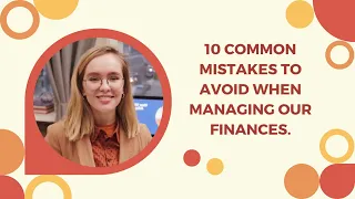 What are the (10) financial mistakes to avoid when managing our finances?