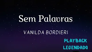 Sem Palavras - Vanilda Bordieri (Playback Legendado)