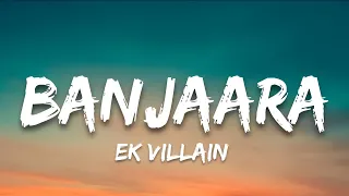 Banjaara (Lyrics) | Ek villain | 7clouds Hindi