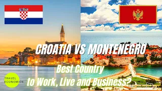 Croatia vs Montenegro - Best Country to Work, Live, do Business and Retire?