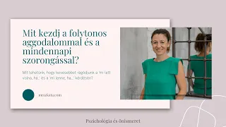 Mit kezdj a folytonos aggodalommal és a mindennapi szorongással?