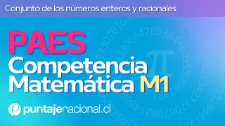 PAES | Competencia Matemática M1 | Conjunto de los números enteros y racionales