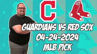 Cleveland Guardians vs Boston Red Sox 4/24/24 MLB Pick & Prediction | MLB Betting Tips