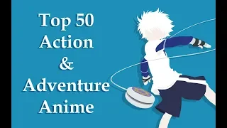 Top 50 Action/Adventure Anime in 5 Minutes