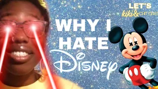 WHY I HATE DISNEY™ A RANT