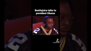 Beetlejuice talks to President Obama.