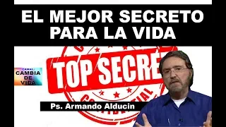 EL MEJOR SECRETO PARA LA VIDA - Ps. Armando Alducin 2018