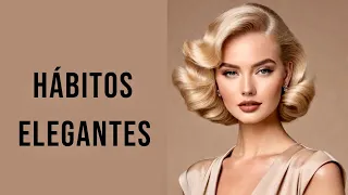 8 hábitos de una mujer elegante y con clase ✨