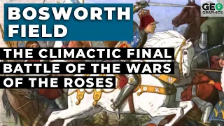 Bosworth Field: The Climactic Final Battle of the Wars of the Roses