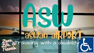 Aswan Airport /Traveling with a Disability/Love, Life and Travels