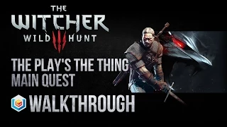 The Witcher 3 Wild Hunt Walkthrough The Play's The Thing Main Quest Guide Gameplay/Let's Play