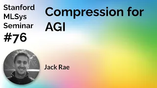 Compression for AGI - Jack Rae  | Stanford MLSys #76