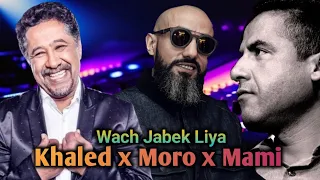 Moro x Cheb Khaled x Cheb Mami - Wach Jabek Liya Remix 2024