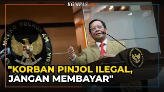 Mahfud MD Sebut Nasabah Pinjol Ilegal Tak Perlu Bayar Cicilan