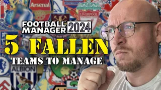 5 FALLEN TEAMS TO MANAGE IN FM24 | FOOTBALL MANAGER 2024 WHO TO MANAGE