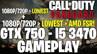 Call of Duty: Vanguard + AMD FSR | GTX 750 1GB - i5 3470 |