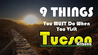 9 Things You HAVE To Do On Your First Trip To Tucson, Arizona