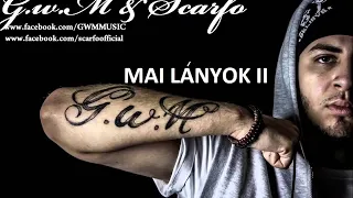 G.w.M És Scarfo - MAI LÁNYOK II  /OFFICIAL MUSIC/