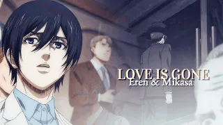 Eren & Mikasa AMV|| Love Is Gone [Request]