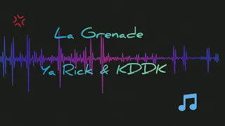 La Grenade  Ya Rick & KDDK