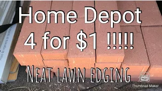 Home Depot Bricks 4 for $1/ Neat easy install for lawn edging