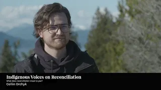 What does reconciliation mean to you? Collin Orchyk - Indigenous Voices on Reconciliation